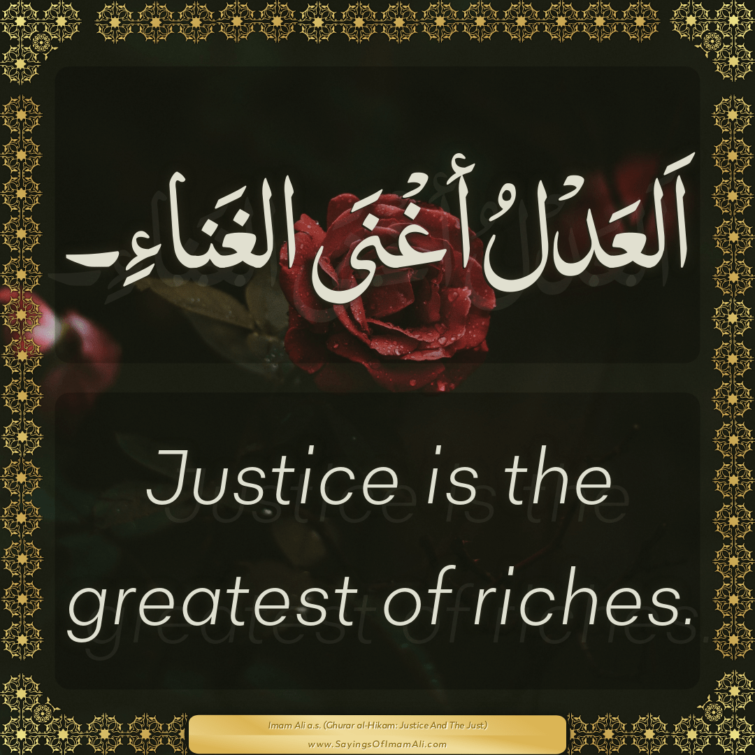 Justice is the greatest of riches.